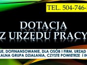 Dotacja z urzędu pracy na rozpoczęcie działalności, tel. 504-746-203