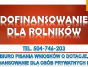 Dotacje dla rolników tel. 504-746-203. Napisanie wniosku