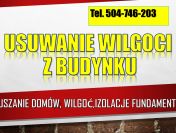 Osuszenie domu, cennik tel. 504-746-203. Usunięcie wilgoci z budynku