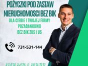 POZYCZKI  POD ZABEZPIECZENIE NIERUCHOMOSCIA DO 10 MLN