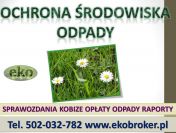 Sprawozdanie z odpadów, cena, tel. 502-032-782, raport, zestawienie.